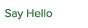 Say Hello